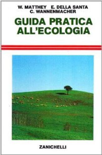 Guida pratica all’ecologia, Matthey – Della Santa – Wannenmacher. Ed. Zanichelli